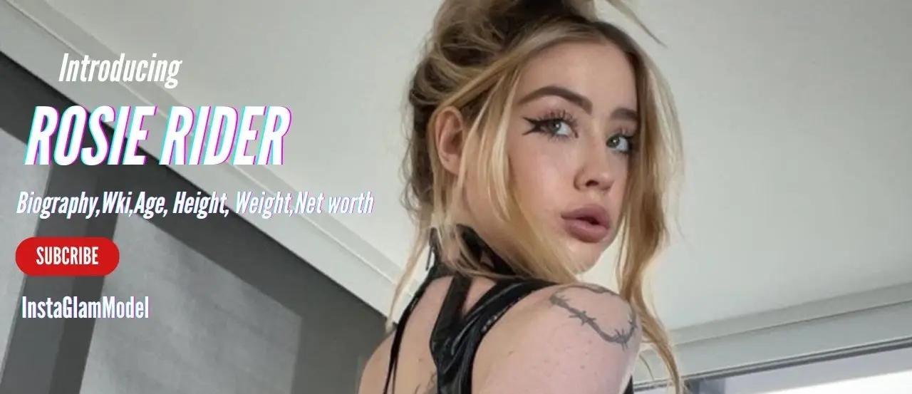 Rosie Rider Age, Height, Wiki, Bio, Net Worth, and Boyfriend